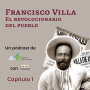 1. Pancho Villa, orígenes. Villa bandolero.