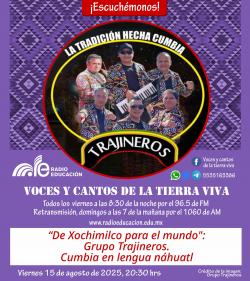 435. “De Xochimilco para el mundo”: Grupo Trajineros. Cumbia en lengua náhuatl.