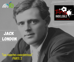 24. Las muertes concéntricas. Parte 2 - Jack London 