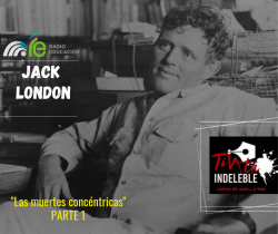 23. Las muertes concéntricas. Parte 1 - Jack London