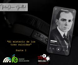 120. El misterio de los tres suicidas. Parte 1 - Víctor Juan Guillot.