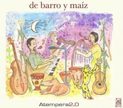 Los Atemperados. "De barro y maíz"