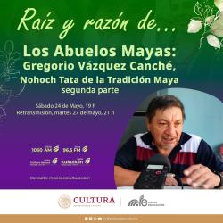 403. Los abuelos mayas: Gregorio Vázquez Canché, Nohoch Tata de la tradición maya. Segunda parte