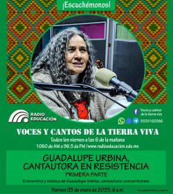 PROGRAMA 403 GUADALUPE URBINA 03 ENERO 2025 VOCES Y CANTOS DE LA TIERRA VIVA